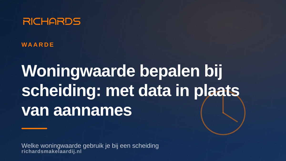 RichardsMakelaardij-artikelbeeld: Woningwaarde bepalen bij scheiding: met data in plaats van aannames